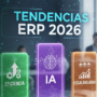 Tendencias ERP 2026: Eficiencia, IA y Escalabilidad